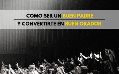 Cómo ser un buen padre te ayudará a ser un buen orador
